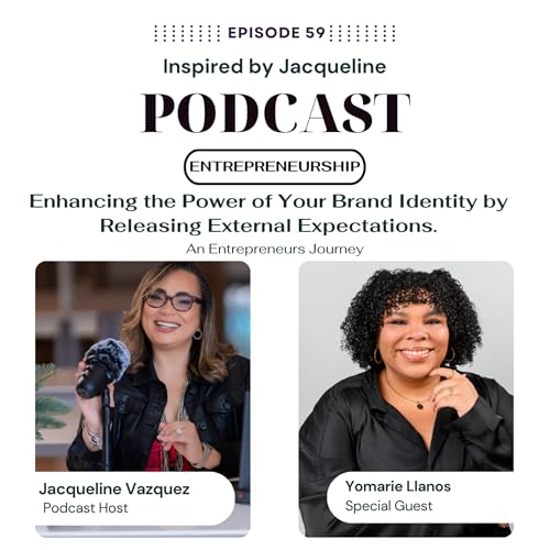 Page de couverture de Episode 59: Entrepreneurship – Enhancing the Power of Your Brand Identity by Releasing External Expectations.
