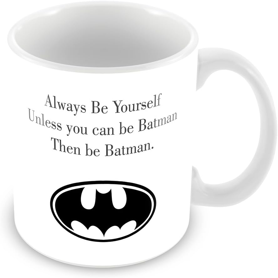 F&T Valentines Day Printed Ceramic White Mug Always Be Yourself Unless You Can Be Batman. Then Be Batman 11oz Mug - By