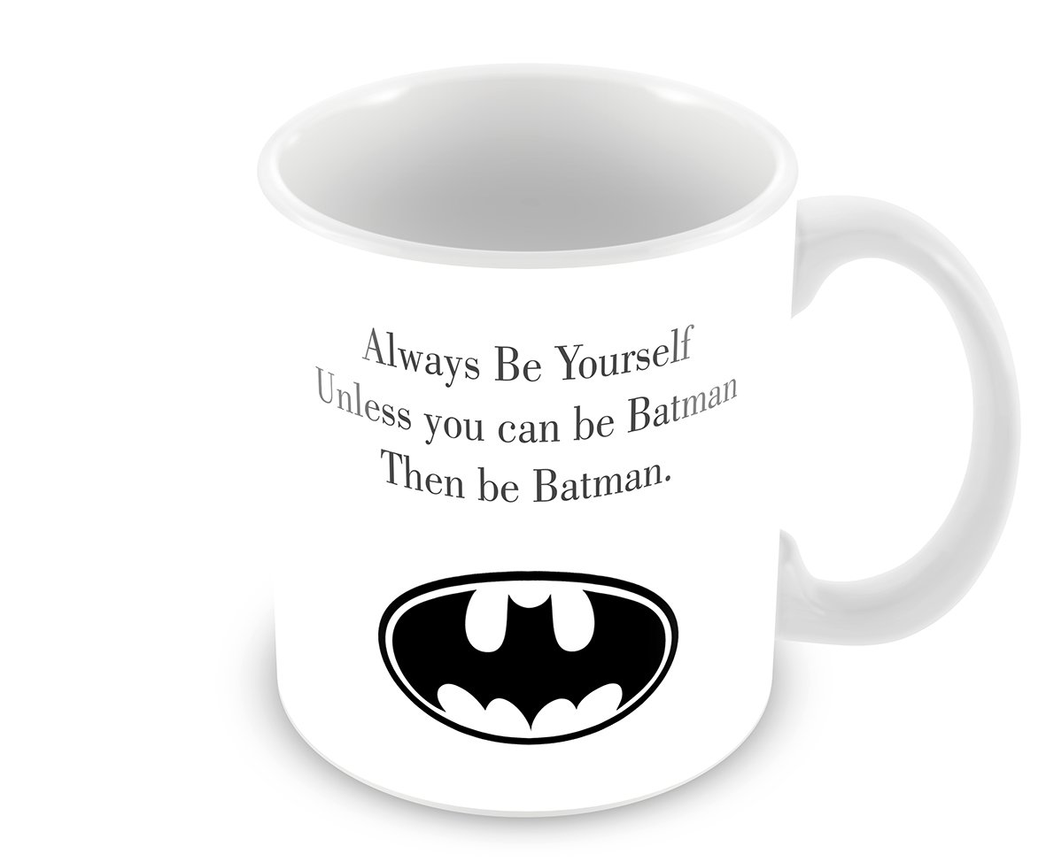 F&T Valentines Day Printed Ceramic White Mug Always Be Yourself Unless You Can Be Batman. Then Be Batman 11oz Mug - By