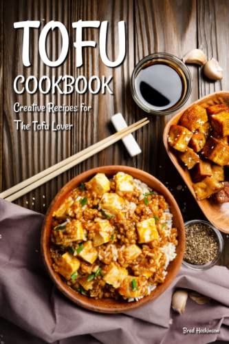 Tofu Cookbook: Creative Recipes For The Tofu Lover