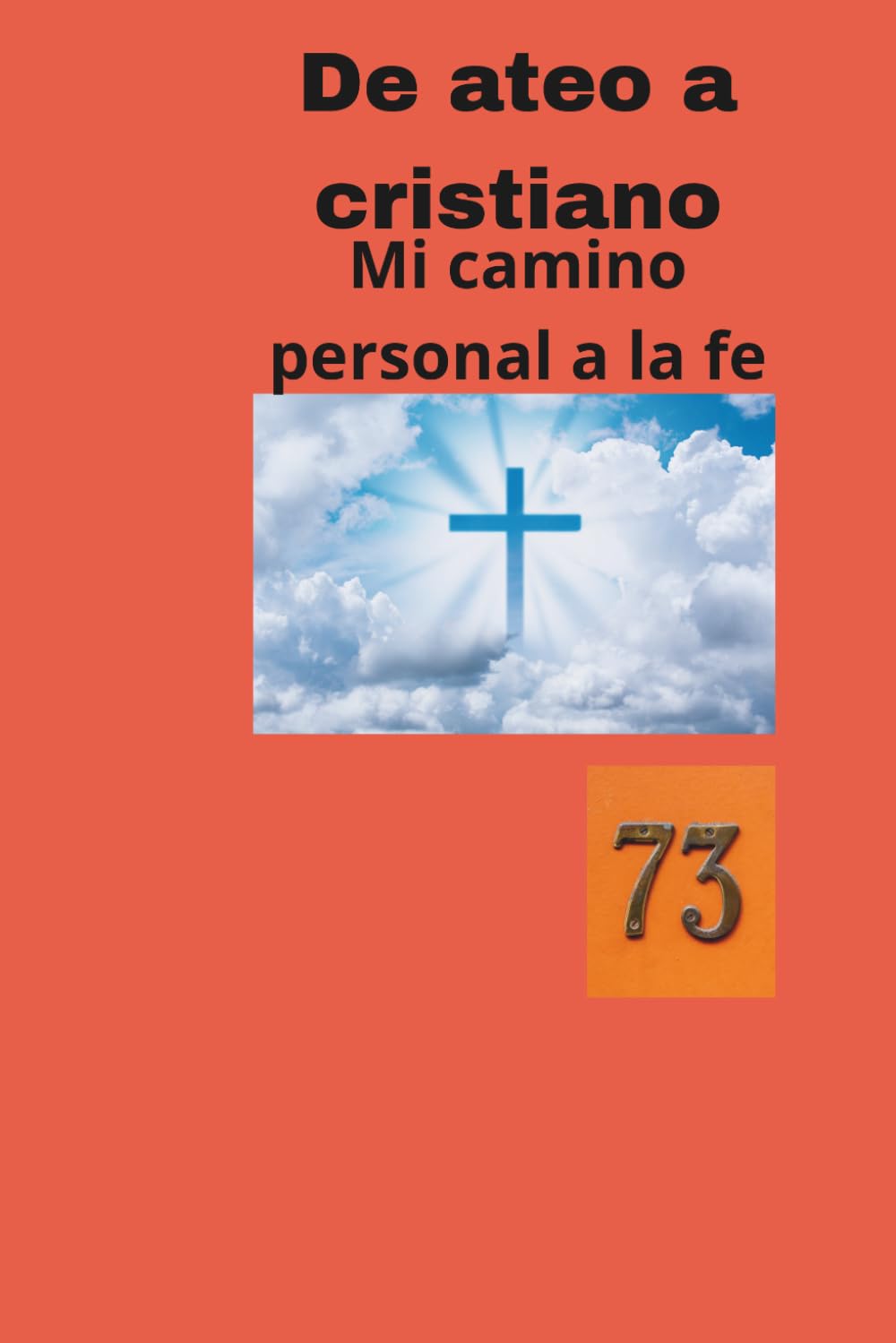 De ateo a cristiano mi camino personal a la fe ( versión ampliada)