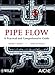 Pipe Flow: A Practical and Comprehensive Guide