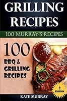 Grilling Recipes: 100 BBQ & Grilling Recipes 153284039X Book Cover