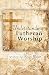 Understanding Lutheran Worship
