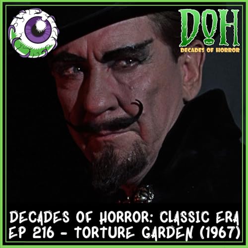 TORTURE GARDEN (1967) &ndash; Episode 216 &ndash; Decades of Horror: The Classic Era