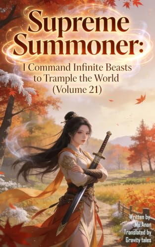 Supreme Summoner: I Command Infinite Beasts to Trample the World (Volume 21)