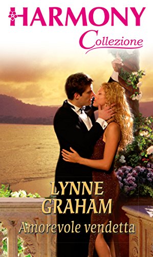 Amorevole vendetta: Harmony Collezione di [Lynne Graham]