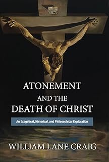 Atonement and the Death of Christ: An Exegetical, Historical, and Philosophical Exploration