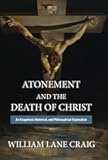 Atonement and the Death of Christ: An Exegetical, Historical, and Philosophical Exploration