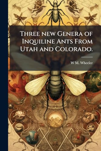Three new Genera of Inquiline Ants From Utah and Colorado.