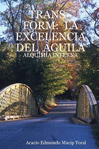 TRANS - FORM: LA EXCELENCIA DEL ÀGUILA - ALQUIMIA INTERNA (Spanish Edition)