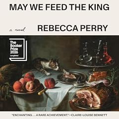 May We Feed the King Audiobook By Rebecca Perry cover art
