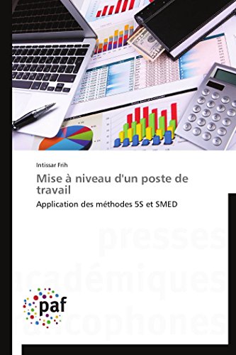Mise à niveau d'un poste de travail: Application des méthodes 5S et SMED (Omn.Pres.Franc.) (French Edition)