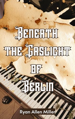 Beneath the Gaslight of Berlin (English Edition)