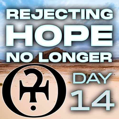 Rejecting Hope No Longer // Day 14