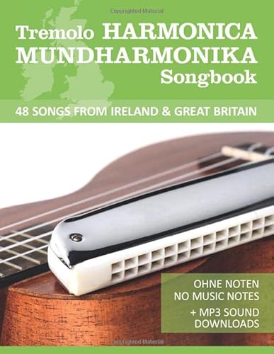 Tremolo Harmonica / Mundharmonika Songbook - 48 Songs from Ireland & Great Britain: Ohne Noten - no music notes + MP3-Sound Downloads (Tremolo Harmonica / Mundharmonica)