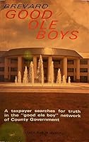 Brevard Good Ole Boys: A Taxpayer Searches for Truth in the "Good Ole Boy" Network of County Government B000Q7TS82 Book Cover