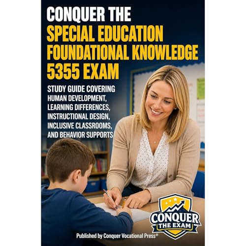Conquer the Special Education Foundational Knowledge 5355 Exam: Study Guide Covering Human Development, Learning Differences,