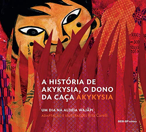 A história de Akykysia, o dono da caça (Cosac Naify por SESISP Editora)