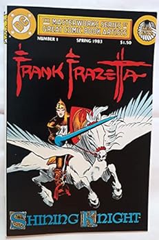 Masterworks Series of Great Comic Book Artists: No.1 Frank Frazetta: Shining Knight, Spring 1983