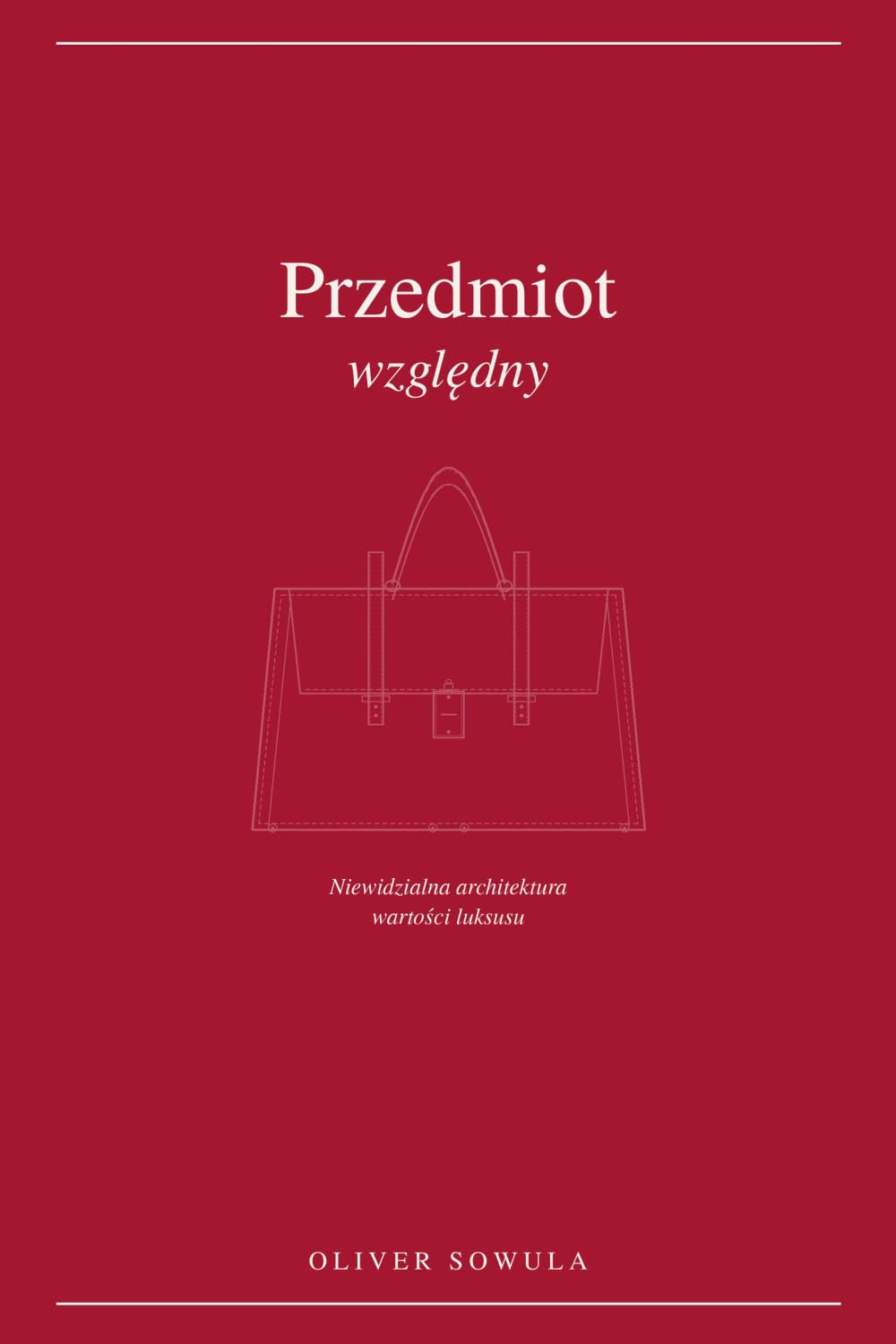 Przedmiot względny: Niewidzialna architektura wartości luksusu