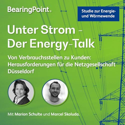 Unter Strom &ndash; Der Energy-Talk &ndash; Folge 3: &bdquo;Von Verbrauchstellen zu Kunden&ldquo;
