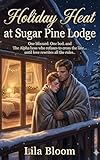  Holiday Heat at Sugar Pine Lodge: One blizzard. One bed. And the Alpha Boss who Refuses to Cross the Line… Until Love Rewrites all the Rules.: (A Snowed-In ... Christmas Romance) (English Edition)