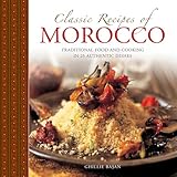 Classic Recipes of Morocco: Traditional Food And Cooking In 25 Authentic Dishes