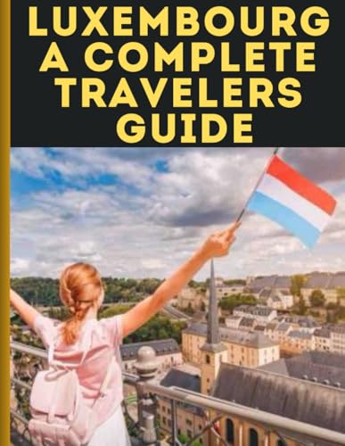 Luxembourg Complete Travel Guide With Complete Details