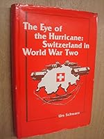The Eye of the Hurricane: Switzerland in World War II 0891587667 Book Cover
