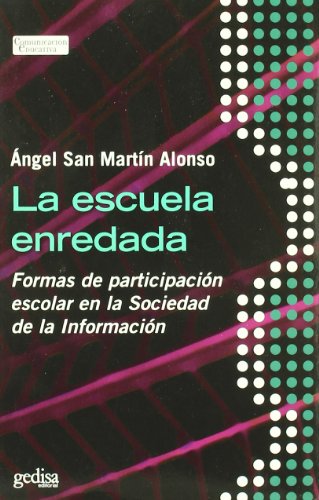La Escuela Enredada: Formas de Participacion Escolar en la Socied Ad D