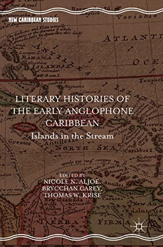 Literary Histories of the Early Anglophone Caribbean: Islands in the Stream (New Caribbean Studies)