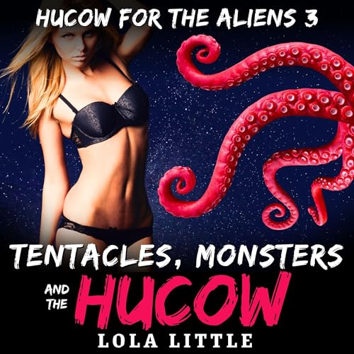 Tentacles, Monsters and the Hucow by Lola Little episode artwork