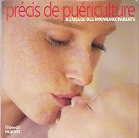 Précis de puériculture à l'usage des nouveaux parents 2744155047 Book Cover