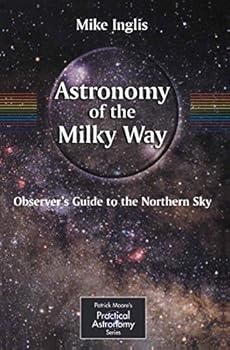 Paperback Astronomy of the Milky Way: The Observer’s Guide to the Northern Milky Way (The Patrick Moore Practical Astronomy Series) Book