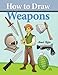How to Draw Weapons: How to Draw Comics and Cartoon Characters (Volume 15)