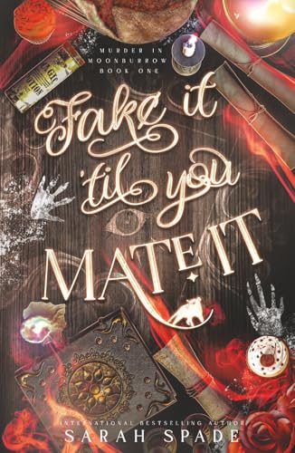 Fake It 'Til You Mate It (Murder in Moonburrow)