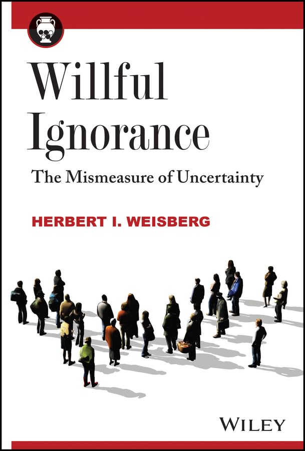 Willful Ignorance: The Mismeasure of Uncertainty