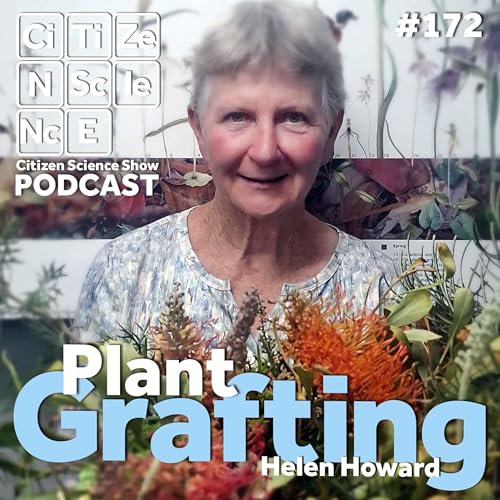#172 The Art of the Graft: How Helen Howard Is Saving Australia's Rarest Plants One Splice at a Time
