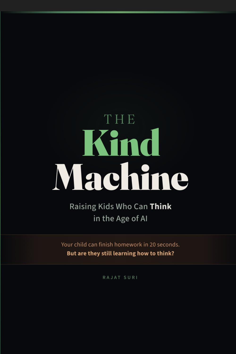 The Kind Machine: A Parent's Guide to Raising Kids Who Can Think in the Age of AI