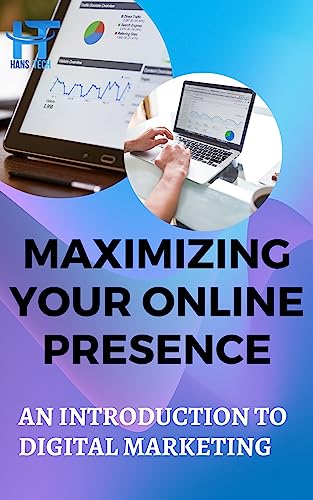 Maximizing Your Online Presence: An Introduction to Digital Marketing