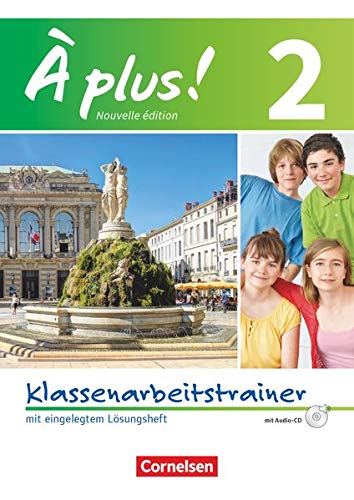 À plus ! - Nouvelle édition - Band 2: Klassenarbeitstrainer mit Lösungen und Audio-CD À plus ! - Nouvelle édition - Band 2: Klassenarbeitstrainer mit Lösungen und Audio-CD