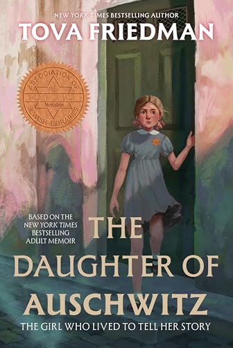 The Daughter of Auschwitz: A Sydney Taylor Notable Book for Middle Grade – A Middle Grade Holocaust Memoir of Hope and Survival