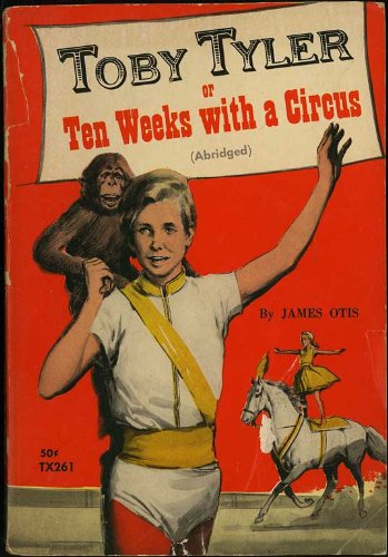 Toby Tyler Or Ten Weeks With a Circus. B000L1YDJM Book Cover