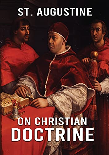 On Christian Doctrine: How to Interpret and Teach the Scriptures (unabridged traduction) - -5%