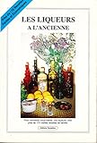  Les liqueurs à l\'ancienne (Collection Parpaillon)