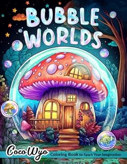 Bubble Worlds: Coloring Book of Magical Lands Inside Water Bubbles for Stress Relief and Relaxation