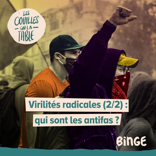 Virilit&eacute;s radicales (2/2) | Qui sont les antifas ?