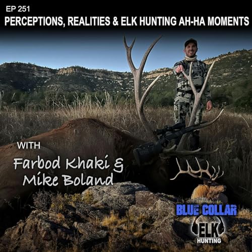 EP 251: Perceptions, Realities & Elk Hunting Ah-Ha Moments