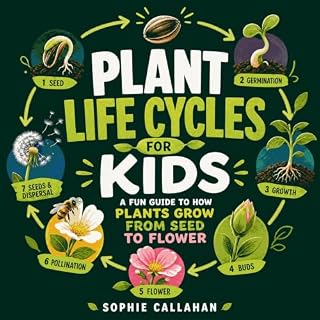 Plant Life Cycles for Kids: A Fun Guide to How Plants Grow from Seed to Flower cover art